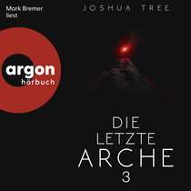 Hörbuchcover von Die letzte Arche 3 von Joshua Tree, wird gesprochen von Mark Bremer