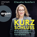 Hörbuchcover von Kurzschluss: Wie wir unsere Energiezukunft verspielen von Claudia Kemfert, wird gesprochen von Ulrike Kapfer