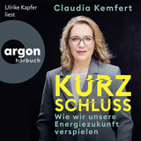 Hörbuchcover von Kurzschluss: Wie wir unsere Energiezukunft verspielen von Claudia Kemfert