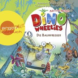 Hörbuchcover von Dino Wheelies - Die Baumfresser von Matthias Weinert, wird gesprochen von Corinna Dorenkamp, Andreas Fröhlich