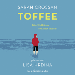 Hörbuchcover von Toffee: Wie Glücklichsein von außen aussieht von Sarah Crossan, wird gesprochen von Lisa Hrdina