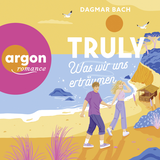 Hörbuchcover von Truly – Was wir uns erträumen von Dagmar Bach