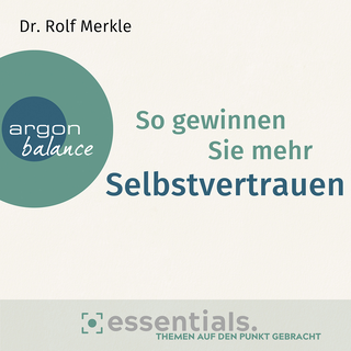 Hörbuchcover von So gewinnen Sie mehr Selbstvertrauen: Essentials. Themen auf den Punkt gebracht