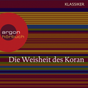 Hörbuchcover von Die Weisheit des Koran von Diverse, wird gesprochen von Stephan Benson, Petra Wolf