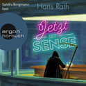 Hörbuchcover von Jetzt ist Sense: Roman von Hans Rath, wird gesprochen von Sandra Borgmann