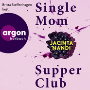 Hörbuchcover von Single Mom Supper Club von Jacinta Nandi, wird gesprochen von Britta Steffenhagen