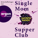 Hörbuchcover von Single Mom Supper Club von Jacinta Nandi, wird gesprochen von Britta Steffenhagen