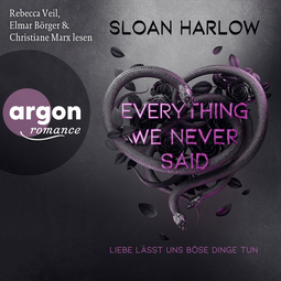 Hörbuchcover von Everything We Never Said – Liebe lässt uns böse Dinge tun von Sloan Harlow, wird gesprochen von Rebecca Veil, Elmar Börger, Christiane Marx