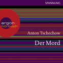 Hörbuchcover von Der Mord von Anton Tschechow, wird gesprochen von Matthias Haase