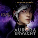 Hörbuchcover von Aurora erwacht von Amie Kaufman, Jay Kristoff, wird gesprochen von Alexander Pensel, Julia Preuß, Luise Georgi, Charlotte Puder, Martin Valdeig, Loris Kubeng, Andine Pfrepper, Armin Zarbock