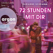 Hörbuchcover von 72 Stunden mit dir von Darianne Schramm, wird gesprochen von Leonie Landa