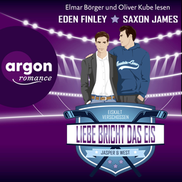 Hörbuchcover von Liebe bricht das Eis von Eden Finley, Saxon James, wird gesprochen von Oliver Kube, Elmar Börger