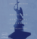 Hörbuchcover von Der Engel Esmeralda: Neun Erzählungen von Don DeLillo, wird gesprochen von Christian Brückner