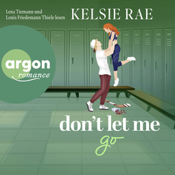 Hörbuchcover von Don't let me go von Kelsie Rae, wird gesprochen von Lena Tiemann, Louis Friedemann Thiele