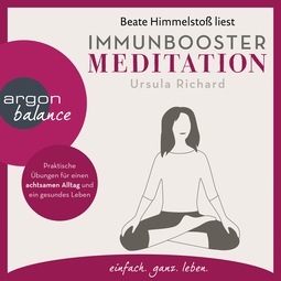 Hörbuchcover von Immunbooster Meditation: Praktische Übungen für einen achtsamen Alltag und ein gesundes Leben von Ursula Richard, wird gesprochen von Beate Himmelstoß