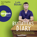 Hörbuchcover von Bestatters Diary: Der Tod ist mein Job: Geschichten aus einem ungewöhnlichen Alltag von Luis Bauer, Katharina Worsch, wird gesprochen von Fynn Engelkes