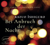 Hörbuchcover von Bei Anbruch der Nacht von Kazuo Ishiguro