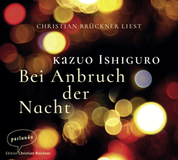 Hörbuchcover von Bei Anbruch der Nacht von Kazuo Ishiguro, wird gesprochen von Christian Brückner