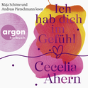 Hörbuchcover von Ich hab dich im Gefühl von Cecelia Ahern, wird gesprochen von Maja Schöne, Andreas Pietschmann