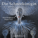 Hörbuchcover von Die Schneekönigin: Hörspielmusical von Bernd Kohlhepp & Jürgen Treyz von Hans Christian Andersen, Jürgen Treyz, Bernd Kohlhepp, wird gesprochen von Otto Mellies, Martin Seifert, Johanna Schall