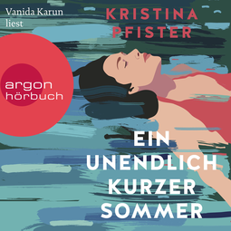 Hörbuchcover von Ein unendlich kurzer Sommer: Roman von Kristina Pfister, wird gesprochen von Vanida Karun