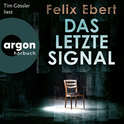 Hörbuchcover von Das letzte Signal von Felix Ebert, wird gesprochen von Tim Gössler
