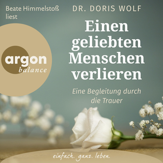 Hörbuchcover von Einen geliebten Menschen verlieren: Eine Begleitung durch die Trauer