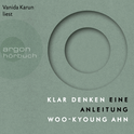Hörbuchcover von Klar denken: Eine Anleitung von Woo-kyoung Ahn, wird gesprochen von Vanida Karun