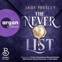 Hörbuchcover von The Never List von Jade Presley, wird gesprochen von Corinna Dorenkamp, Ben Adam, Henning Decker, Daryal Dickinson, Matti Kirsch