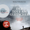 Hörbuchcover von Der Tote am Gletscher: Ein Fall für Commissario Grauner von Lenz Koppelstätter, wird gesprochen von Markus Völlenklee