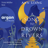 Hörbuchcover von A Song to Drown Rivers: Ihre Liebe entscheidet das Schicksal zweier Königreiche von Ann Liang