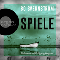 Hörbuchcover von Spiele von Bo Svernström, wird gesprochen von Wolfgang Wagner
