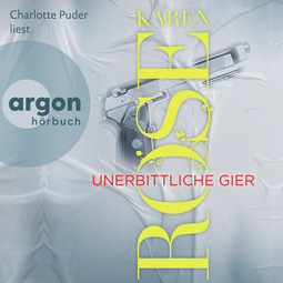 Hörbuchcover von Unerbittliche Gier von Karen Rose, wird gesprochen von Charlotte Puder