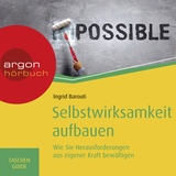 Hörbuchcover von Selbstwirksamkeit aufbauen: Wie Sie Herausforderungen aus eigener Kraft bewältigen von Ingrid Barouti