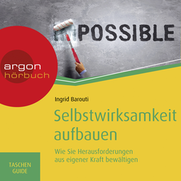 Hörbuchcover von Selbstwirksamkeit aufbauen: Wie Sie Herausforderungen aus eigener Kraft bewältigen von Ingrid Barouti, wird gesprochen von Nora Schulte