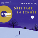 Hörbuchcover von Drei Tage im Schnee von Ina Bhatter, wird gesprochen von Nora Schulte