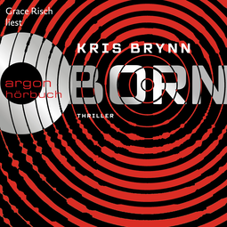 Hörbuchcover von Born: Dystopie-Thriller von Kris Brynn, wird gesprochen von Grace Risch