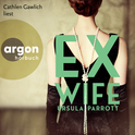 Hörbuchcover von Ex-Wife von Ursula Parrott, wird gesprochen von Cathlen Gawlich, Mareike Fallwickl