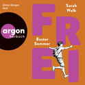 Hörbuchcover von FREI – Bester Sommer von Sarah Welk, wird gesprochen von Elmar Börger
