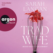 Hörbuchcover von Trad Wife: Sie hat nur auf dich gewartet von Sarah Langan, wird gesprochen von Viola Müller