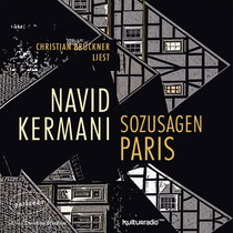 Hörbuchcover von Sozusagen Paris von Dr. Navid Kermani, wird gesprochen von Christian Brückner