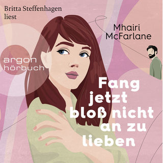 Hörbuchcover von Fang jetzt bloß nicht an zu lieben: Roman