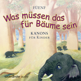 Hörbuchcover von »Was müssen das für Bäume sein...«: 25 Kanons für Kinder von Füenf