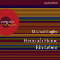 Hörbuchcover von Heinrich Heine. Ein Leben von Michael Engler, wird gesprochen von Ingo Hülsmann, Ulrike Hübschmann, Michael Rotschopf