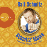 Hörbuchcover von Schmitz' Mama: Andere haben Probleme, ich hab' Familie von Ralf Schmitz