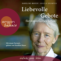 Hörbuchcover von Liebevolle Gebote für ein erfülltes Leben von Karoline Mayer, Angela Krumpen, wird gesprochen von Angela Krumpen, Andreas Neumann