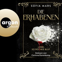 Hörbuchcover von Die Erhabenen – Liebe, so rot wie Blut von Sofia Mars, wird gesprochen von Corinna Dorenkamp