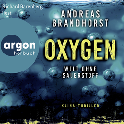 Hörbuchcover von Oxygen: Welt ohne Sauerstoff. Klimathriller von Andreas Brandhorst, wird gesprochen von Richard Barenberg