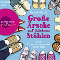 Hörbuchcover von Große Ärsche auf kleinen Stühlen: Eine Kindergartenmutter packt aus! von Benni-Mama, wird gesprochen von Mirja Boes