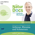 Hörbuchcover von Die Natur-Docs – Meine besten Heilmittel für Gelenke. Arthrose, Rheuma und Schmerzen: Vom Autor des Bestsellers »Heilen mit der Kraft der Natur« von Prof. Dr. Andreas Michalsen, wird gesprochen von Julian Mehne